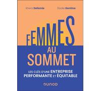 Femmes au sommet Les clés d'une entreprise performante et équitable - Khera Defamie - Dunod - broché - Guide