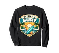 Femmes Born to Surf Surfing Saying Girl Surfer Citation Femme Sweatshirt