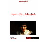 Femmes célèbres du Beaujolais - Daniel Rosetta - Du Poutan Eds - broché - Essai