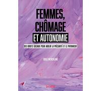 Femmes, chômage et autonomie: Des droits sociaux pour abolir la précarité et le patriarcat