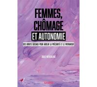 Femmes, chômage et autonomie Des droits sociaux pour abolir la précarité et le patriarcat - Odile Merckling - Syllepse Eds - broché - Essai