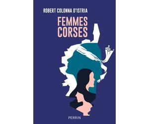 Femmes corses - Robert Colonna d'Istria - Perrin - broché - Essai