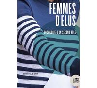 Femmes D?Élus - Sociologie D'un Second Rôle
