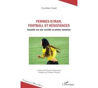 Femmes d’Iran, football et résistances: Enquête sur une société en pleine mutation