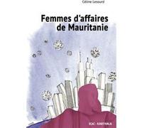 Femmes d'affaires de Mauritanie Céline Lesourd (Auteur)