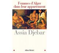 Assia Djebar – Femmes d'Alger dans leur appartement – Les Éditions Albin Michel
