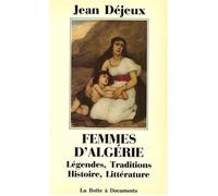 Femmes d'Algérie Légendes, Traditions, Histoire, Littérature - Jean Dejeux - Boite A Documents - broché - Etude