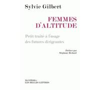 Femmes D'altitude - Petit Traité À L'usage Des Futures Dirigeantes