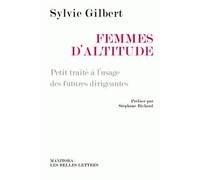 Femmes d'altitude Petit traité à l'usage des futures dirigeantes - Sylvie Gilbert - Manitoba - broché - Etude