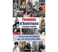 Femmes d'Amérique 57 portraits de femmes qui ont fait les EtatsUnis 56 portraits de femmes qui ont fait les États-Unis - Françoise Froment - Les Acteurs Du Savoir - broché - Essai
