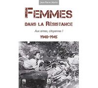Femmes dans la Résistance - Aux armes, citoyennes !