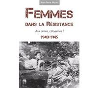 Femmes dans la Résistance - Aux armes, citoyennes !