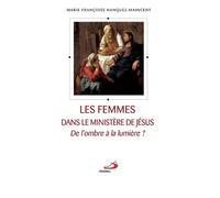 Femmes dans le ministère de jésus (les) De l'ombre à la lumière - MF MAINCENT - Mediaspaul - broché - Essai