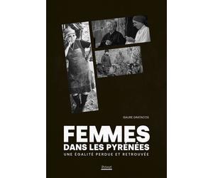 Femmes dans les pyrénées Une égalité perdue et retrouvée - Isaure Gratacos - Privat - broché - Essai