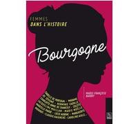 Femmes dans l'Histoire. Bourgogne Marie-Françoise Barbot (Auteur)
