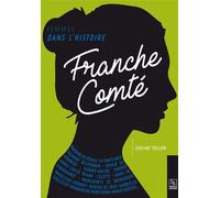 Femmes dans l'Histoire. Franche-Comté - Eveline Toillon - Nouvelles Editions Sutton - broché - Essai