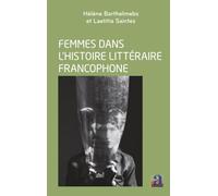 Femmes dans l'histoire littéraire francophone: Enjeux et perspectives