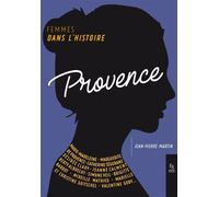 Femmes dans l'Histoire. Provence - Jean-Pierre Martin - Nouvelles Editions Sutton - broché - Essai