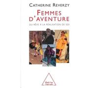 Femmes d'aventure Du rêve à la réalisation de soi - Catherine Reverzy - Odile Jacob - broché - Biographie