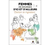 Femmes de Bourges, d'ici et d'ailleurs Chemins de migrations - Collectif d'autrices - La Bouinotte - broché - Récit