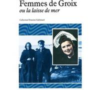 Femmes de Groix ou La laisse de mer - Anne Pollier - Gallimard - Livre