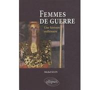 Femmes de guerre. Une histoire millénaire - Michel Klen - Ellipses - broché - Essai