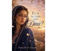 Femmes de la Bible: Et si tu étais une Dina?