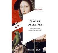 Femmes de Lettres: Histoire d'un combat, du Moyen Âge au XXe siècle