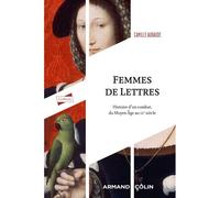 Femmes de Lettres Histoire d'un combat, du Moyen Âge au XXe siècle - Camille Aubaude - Armand Colin - broché - Roman