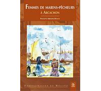 Paulette Abbadie-Douce – Femmes de marins-pêcheurs à Arcachon – Deux siècles de partage et soutien