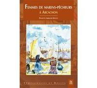 Paulette Abbadie-Douce – Femmes de marins-pêcheurs à Arcachon – Deux siècles de partage et soutien