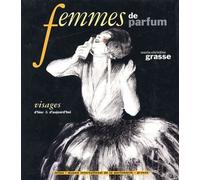 Femmes De Parfum - Visages D'hier & D'aujourd'hui