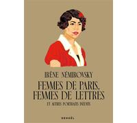 Femmes de Paris, femmes de lettres Et autres portraits inédits - Irène Némirovsky - Denoël - broché - Roman
