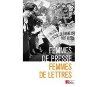 Femmes de presse, femmes de lettres - De Delphine de Girardin à Florence Aubenas