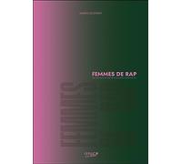 Femmes De Rap - Leur Parcours, Leur Parole Et Ce Qu'elles M'ont Transmis