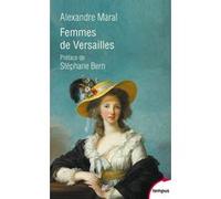 Femmes de Versailles Alexandre Maral (Auteur), Stéphane Bern (Préface)