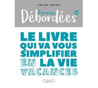Femmes Débordées - Le Livre Qui Va Vous Simplifier La Vie En Vacances