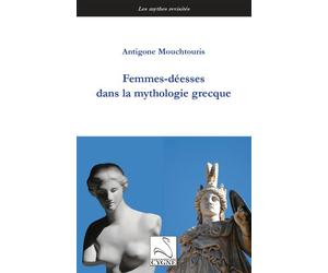 Femmes-déesses dans la mythologie grecque - Antigone Mouchtouris - Du Cygne Eds - broché - Essai