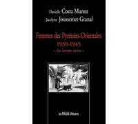 Femmes des Pyrénées-Orientales 1939-1945: Les années noires