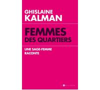 Femmes des quartiers une sage-femme raconte - Ghislaine Kalman - L'artilleur - broché - Essai