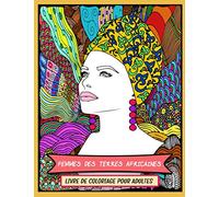 Femmes des terres africaines - Livre de coloriage pour adultes: Détendez-vous et évadez-vous avec ces dessins à colorier !