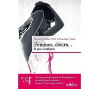 Femmes : Désir et plus si affinités: Un roman qui questionne les désirs féminins et les clefs pour les décoder.