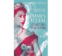 Femmes D'etat - De Cléopâtre À Elizabeth Ii - L'art Du Pouvoir
