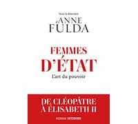 Femmes d'État: L'art du pouvoir, de Cléopâtre à Angela Merkel