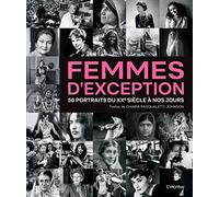 Femmes d'exception: 50 portraits du XXème siècle à nos jours