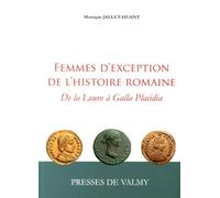 Femmes D'exception De L'histoire Romaine - De La Louve À Galla Placidia