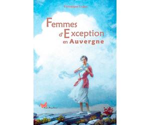 Femmes D'Exception En Auvergne - Véronique Lopez - Papillon Rouge - broché - Monographie