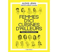 Femmes d'ici, cuisines d'ailleurs: Trésors culinaires familiaux