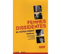 Femmes dissidentes au Moyen Orient, Entretiens avec Arna Mer Khamis, Nawal Al Saadawi, Lea Tsemel et Michal Schwartz - Christiane Passevant - Libertaires Eds - broché - Essai