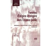 Femmes D'origine Étrangère Dans L'espace Public - Dirigeantes D'associations Et Élues Politiques À Bruxelles